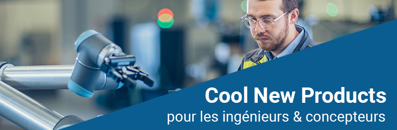 Cool New Products for Engineers & Designers Cool New Products for Engineers & Designers
