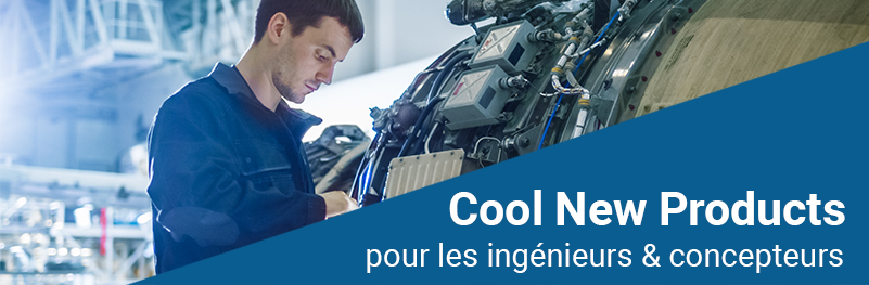 Cool New Products for Engineers & Designers Cool New Products for Engineers & Designers