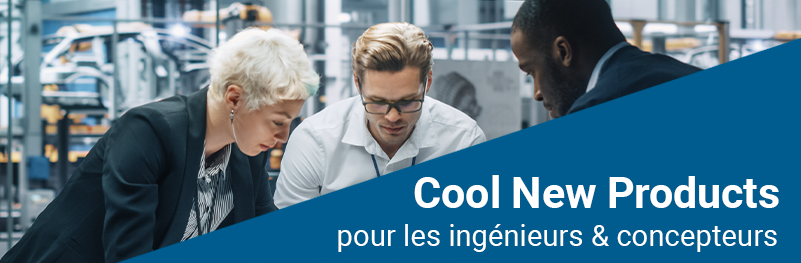 Cool New Products for Engineers & Designers Cool New Products for Engineers & Designers