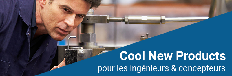 Cool New Products for Engineers & Designers Cool New Products for Engineers & Designers