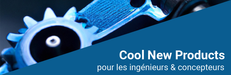 Cool New Products for Engineers & Designers Cool New Products for Engineers & Designers