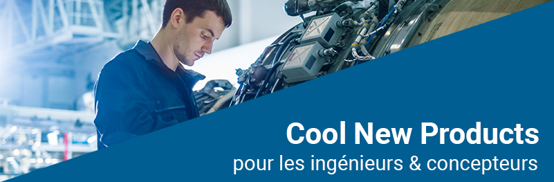 Cool New Products for Engineers & Designers Cool New Products for Engineers & Designers
