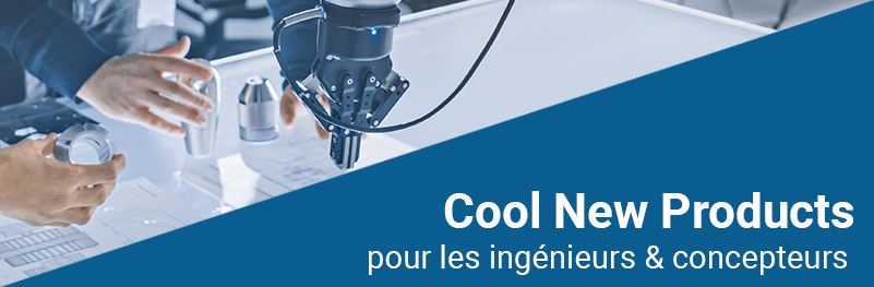 Cool New Products for Engineers & Designers Cool New Products for Engineers & Designers