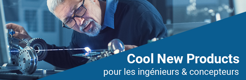 Cool New Products for Engineers & Designers Cool New Products for Engineers & Designers